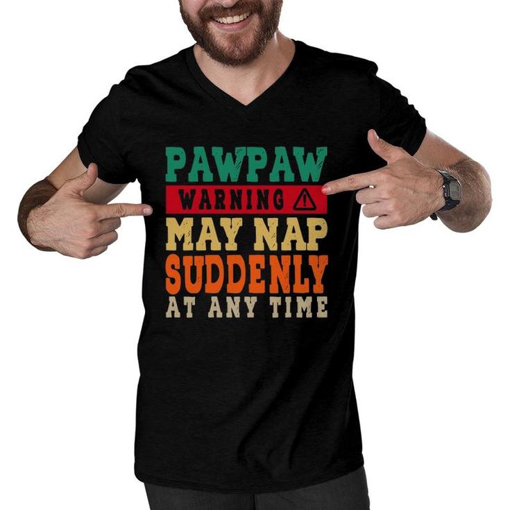 Father's Day Pawpaw Warning May Nap Suddenly At Any Time Grandpa Funny Vintage Men V-Neck Tshirt