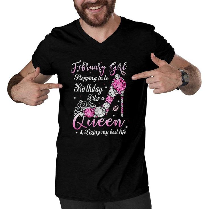 February Girl Stepping Into My Birthday Like A Queen Shoes Its My Birthday  Men V-Neck Tshirt
