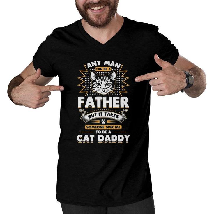 Funny Any Man Can Be A Father Cat Daddy Essential Men V-Neck Tshirt