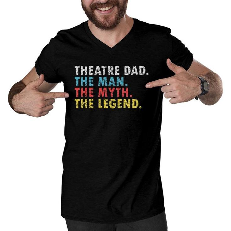 Funny Theatre Dad Man Myth Legend Daddy Father's Day Gift Men V-Neck Tshirt