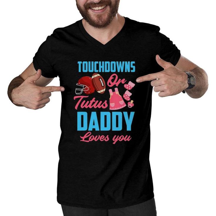 Gender Reveal Touchdowns Or Tutus Daddy Loves You Men V-Neck Tshirt