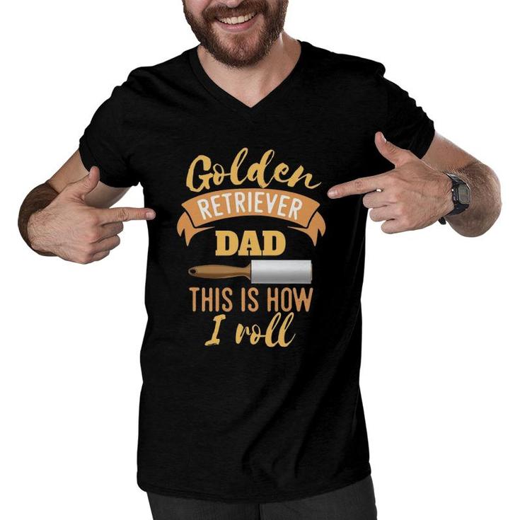 Golden Retriever Dad This Is How I Roll Funny Novelty Style Men V-Neck Tshirt