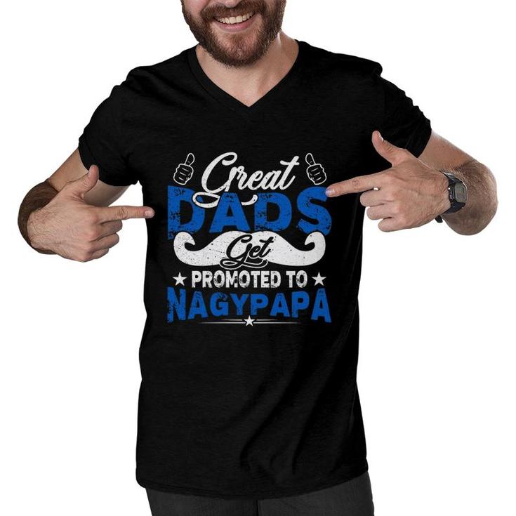 Great Dads Get Promoted To Nagypapa Hungarian Grandfather Father's Day Mustache Like Symbol Men V-Neck Tshirt