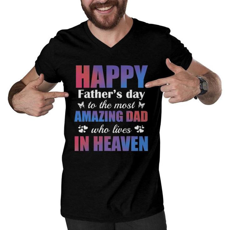 Happy Father's Day To The Most Amazing Dad Lives In Heaven Men V-Neck Tshirt