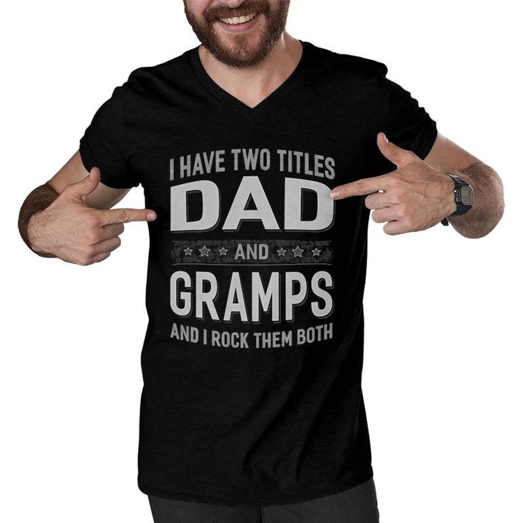 I Have Two Titles Dad & Gramps Father's Day Men V-Neck Tshirt