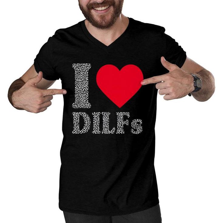 I Love Dilfs  I Heart Dilfs Father’S Day Dad Humor Gift Men V-Neck Tshirt