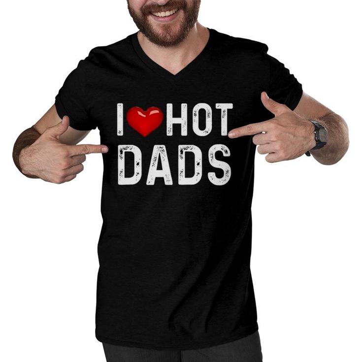 I Love Hot Dads Funny Red Heart Dad Men V-Neck Tshirt