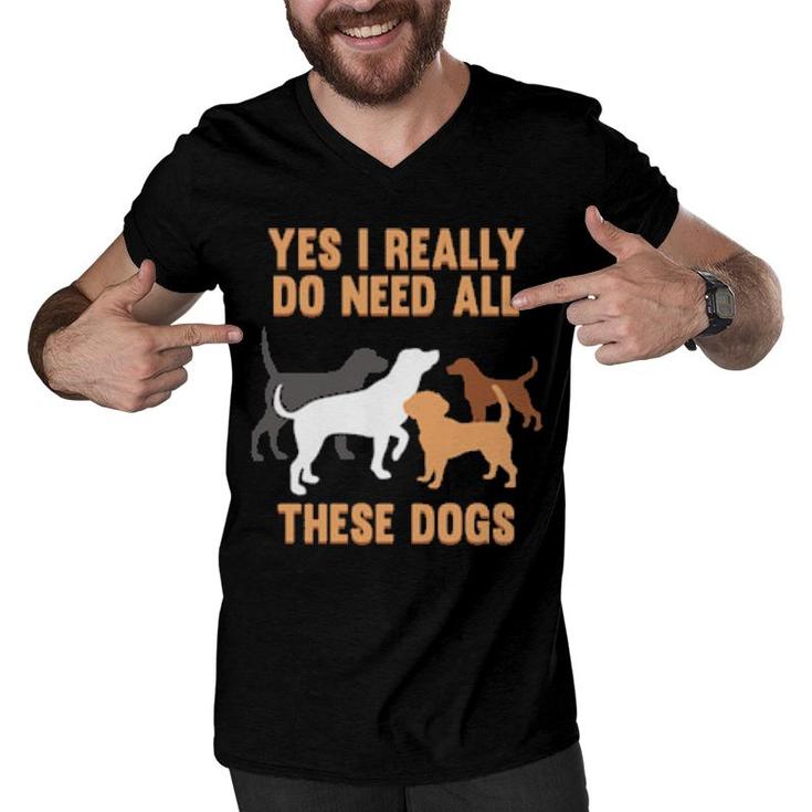 I Need Dogs Best Dog Dad Mom Animal Owner  Men V-Neck Tshirt