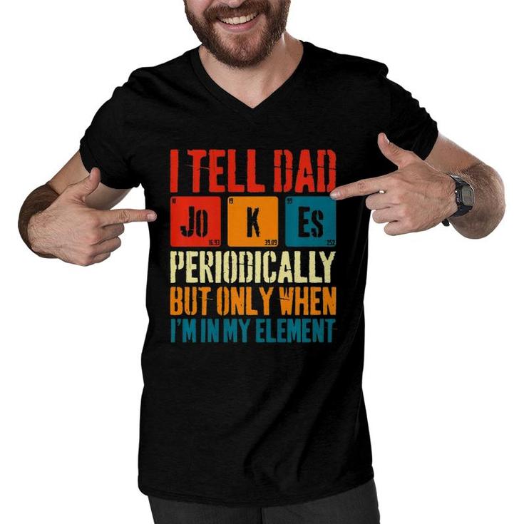 I Tell Dad Jokes Periodically But Only When I'm My Element  Men V-Neck Tshirt