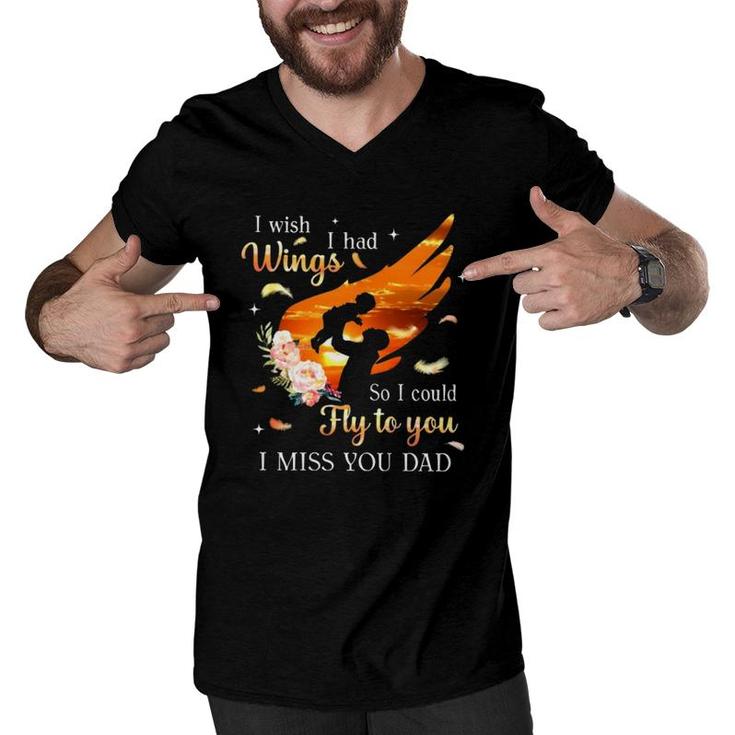 I Wish I Had Wings So I Could Fly To You I Miss You Dad Memorial Gift Men V-Neck Tshirt
