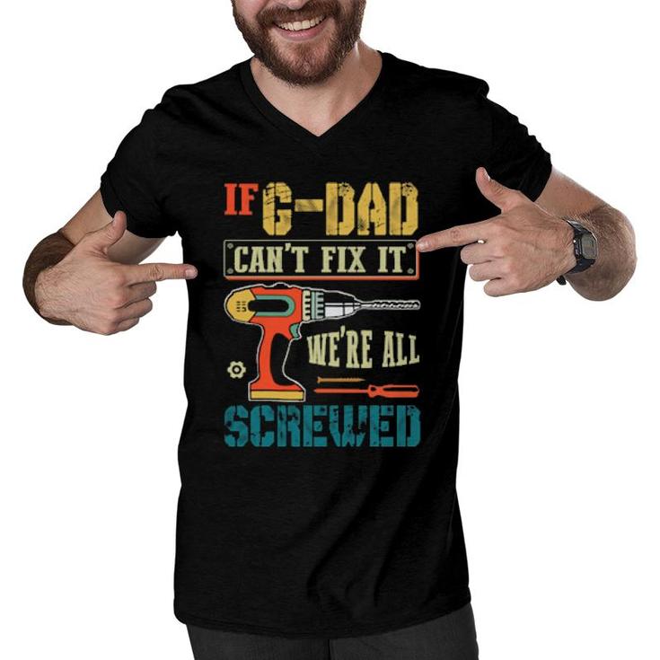 If Can’T Fix It, We’Re All Screwed Grandpa  Men V-Neck Tshirt