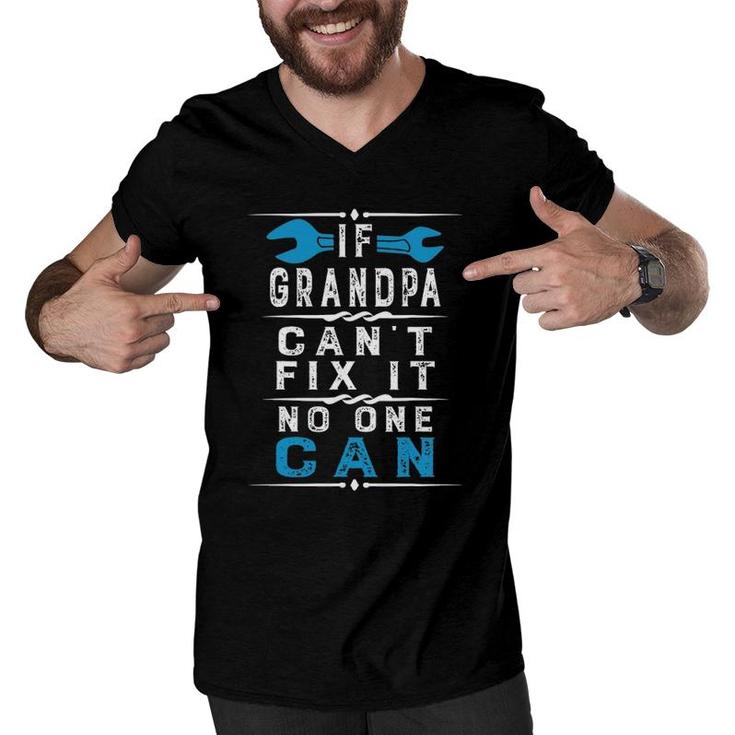 If Grandpa Can't Fix It No One Can Papa Father's Day Grandpa Men V-Neck Tshirt