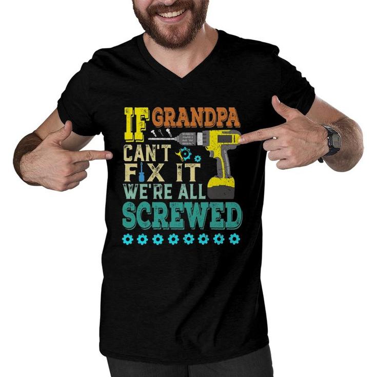 If Grandpa Can't Fix It, Were All Screwed Men V-Neck Tshirt