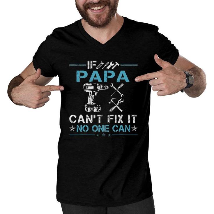 If Papa Can't Fix It No One Can Fathers Day Men V-Neck Tshirt
