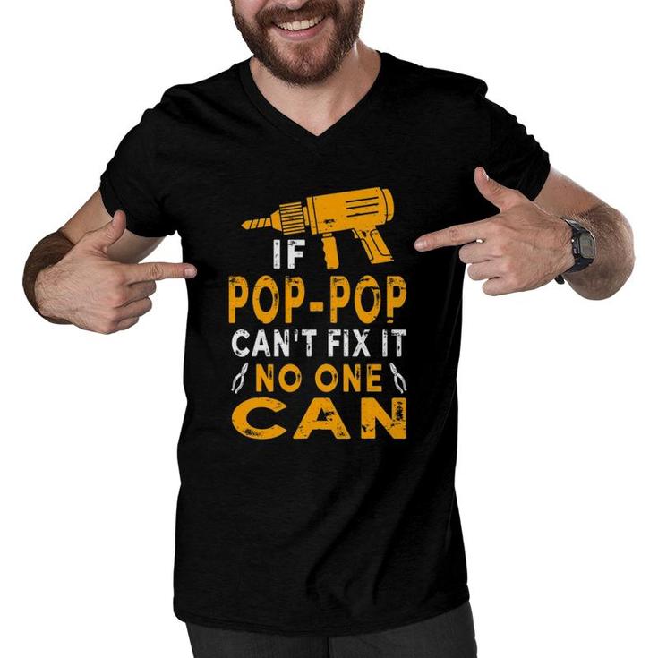 If Pop-Pop Can't Fix It No One Can Funny Grandpa Fathers Day Men V-Neck Tshirt