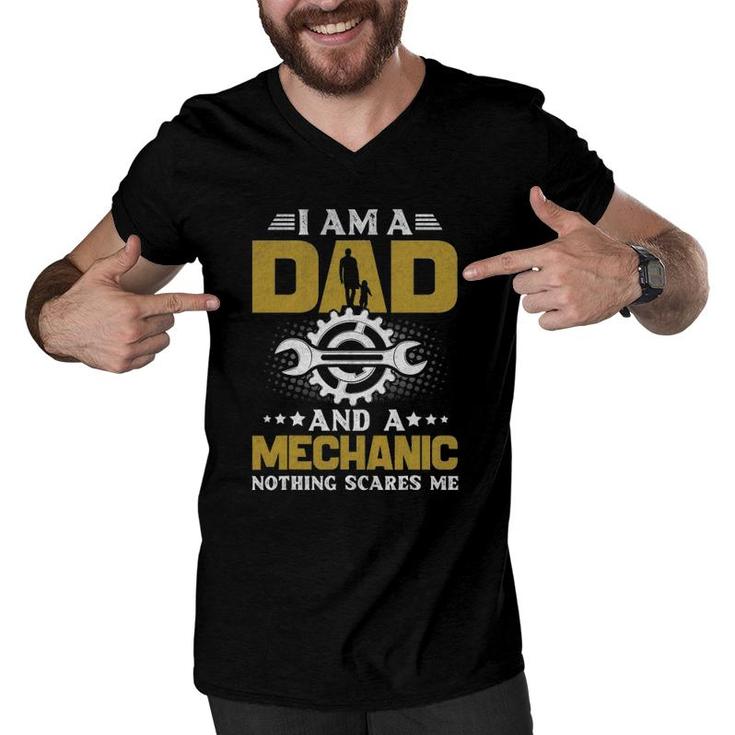 I'm A Dad And A Mechanic Nothing Scares Me Men V-Neck Tshirt