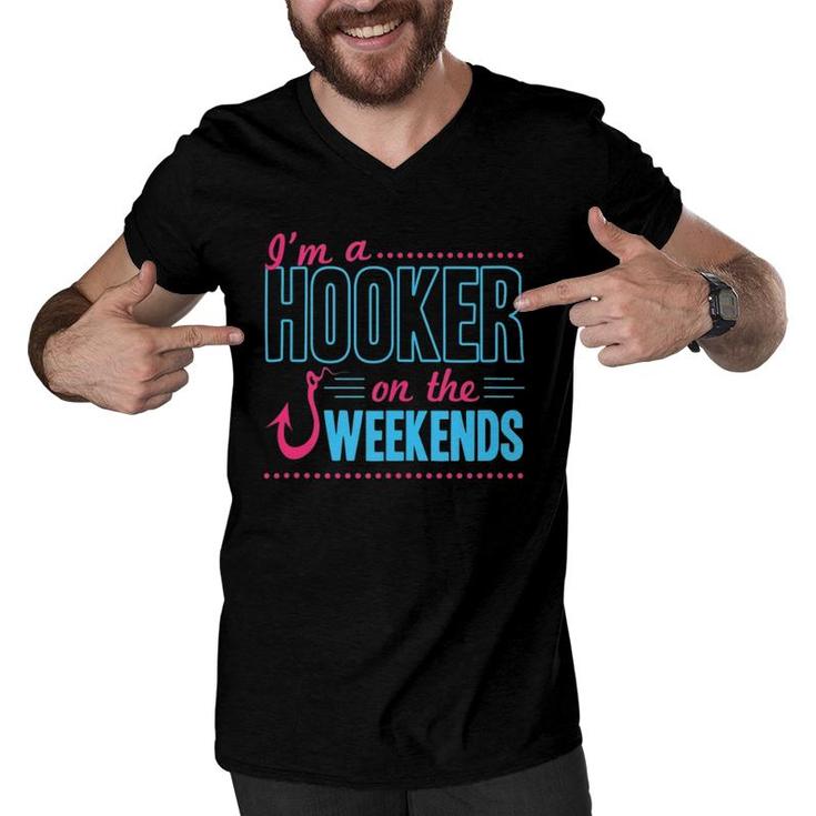 I'm A Hooker On The Weekends Funny Dad Joke Fishing Gear Men V-Neck Tshirt