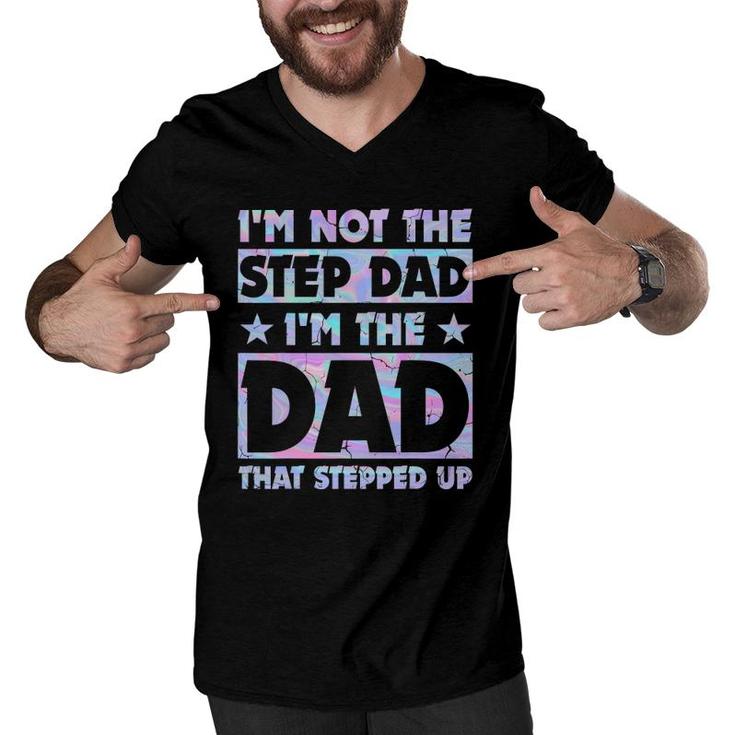 I'm Not The Stepdad I'm Just The Dad That Stepped Up Funny Men V-Neck Tshirt