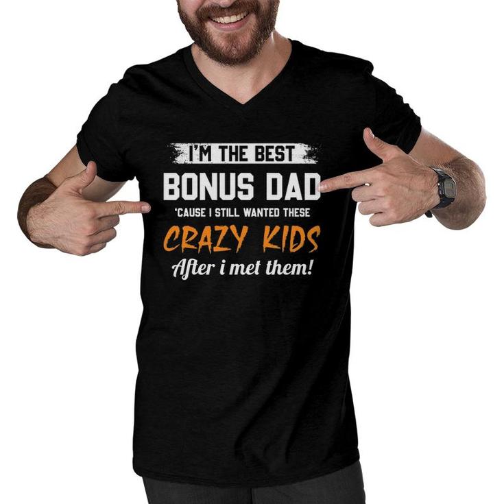 I'm The Best Bonus Dad And Crazy Kids Funny Stepd Dad Gifts Men V-Neck Tshirt