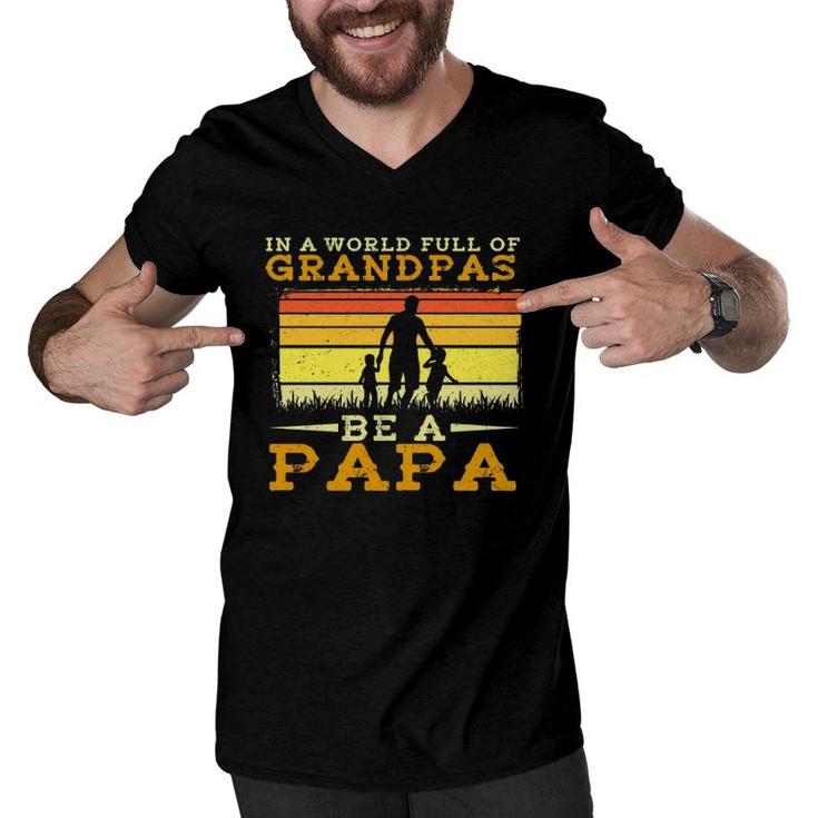 In A World Full Of Grandpas Be A Papa Father's Day Dad And Kids Silhouette Vintage Men V-Neck Tshirt