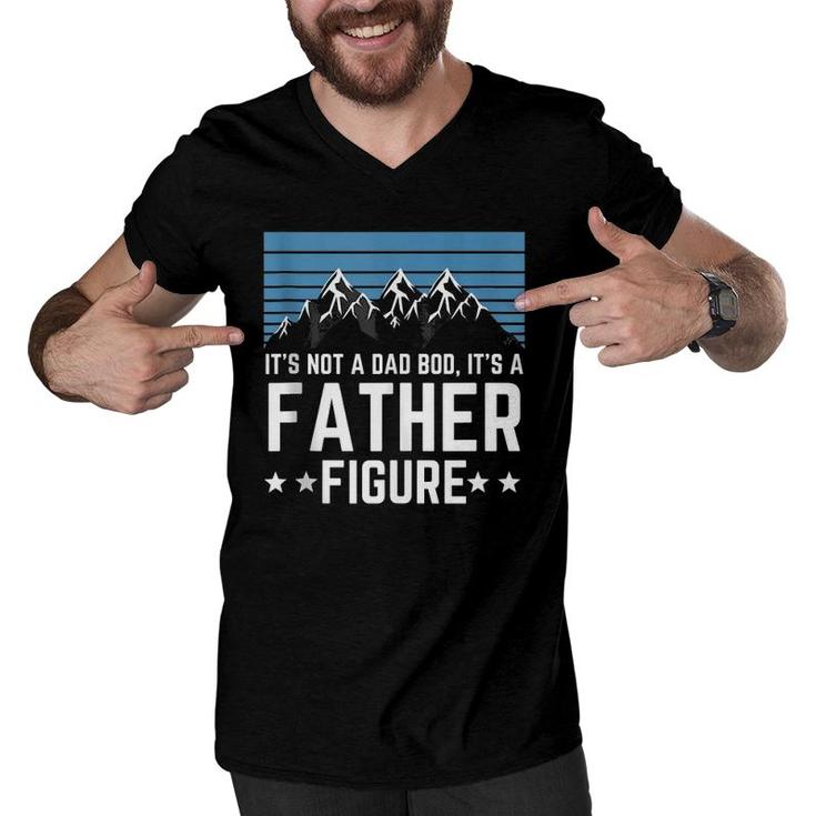 It's Not A Dad Bod It's A Father Figure Father's Day Gift  Men V-Neck Tshirt