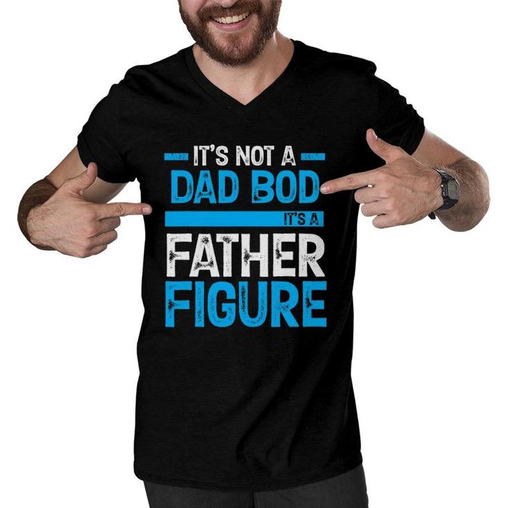 It's Not A Dad Bod It's A Father Figure Men V-Neck Tshirt