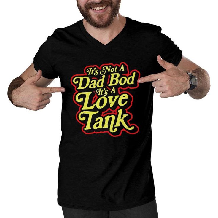 It's Not A Dad Bod It's A Love Tank Funny Father's Day Men V-Neck Tshirt