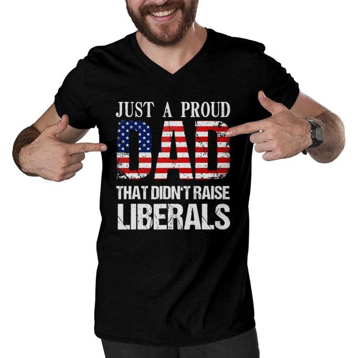 Just A Proud Dad That Didn't Raise Liberals 4Th Of July Men V-Neck Tshirt