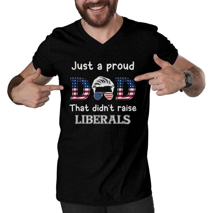 Just A Proud Dad That Didn't Raise Liberals  Men V-Neck Tshirt