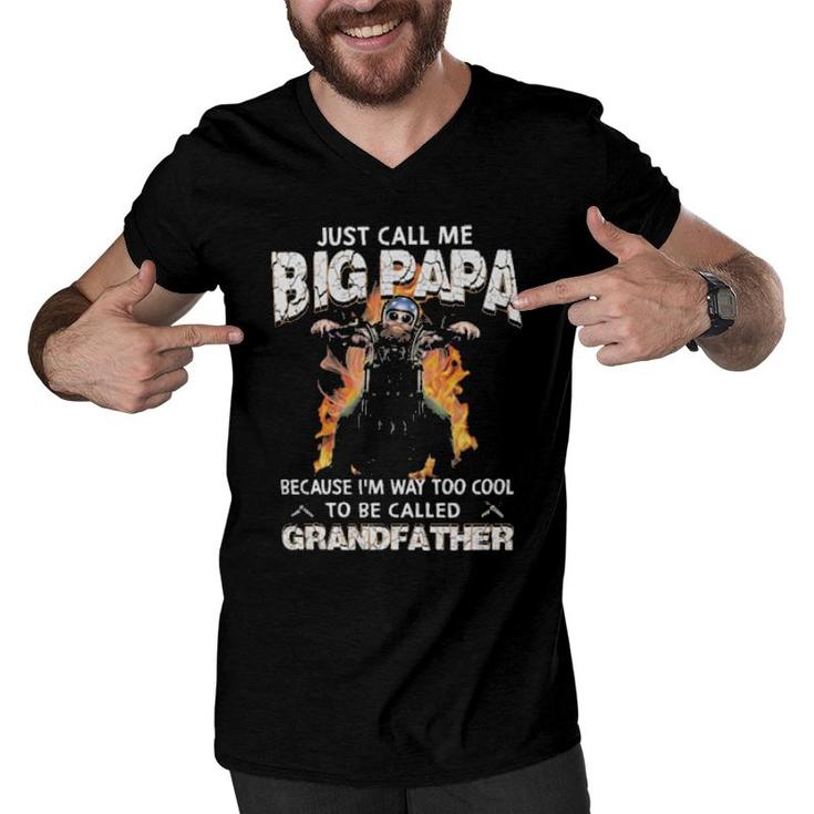 Just Call Me Big Papa Because I'm Way Too Cool To Be Called Grandfather Men V-Neck Tshirt