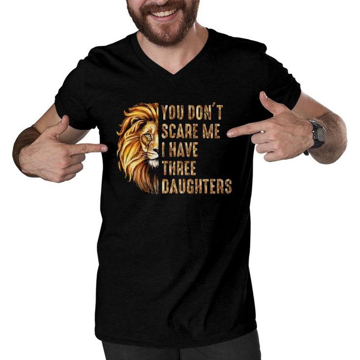 Lion Dad Don't Scare Me I Have 3 Daughters Funny Father's Day Men V-Neck Tshirt