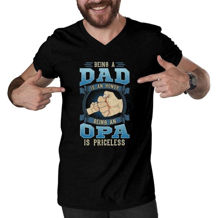 Mens Being A Dad Is An Honor Being An Opa Is Priceless Men V-Neck Tshirt