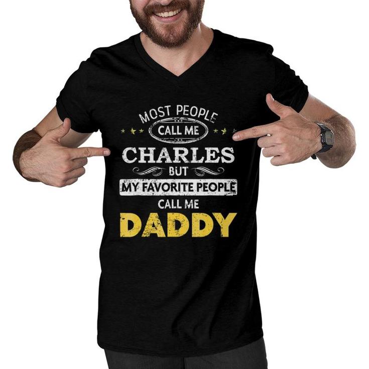 Mens Charles Name  - My Favorite People Call Me Daddy Men V-Neck Tshirt