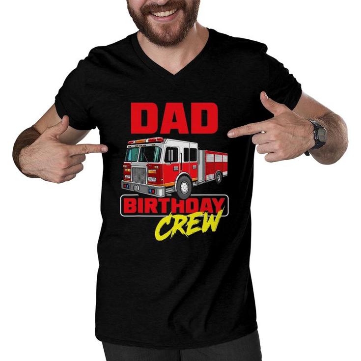 Mens Dad Birthday Crew Firefighter Fire Truck Fireman Birthday Men V-Neck Tshirt
