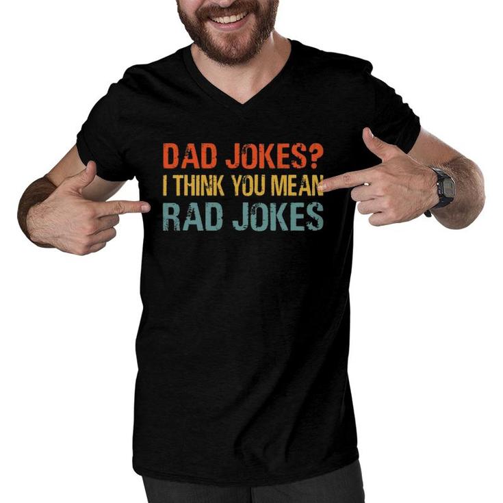 Mens Dad Jokes I Think You Mean Rad Jokes Funny Vintage Father Men V-Neck Tshirt