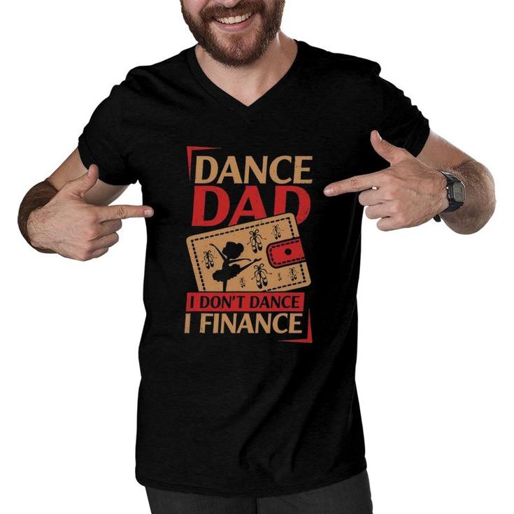 Mens Dance Dad I Don't Dance I Finance Dancing Daddy Men V-Neck Tshirt