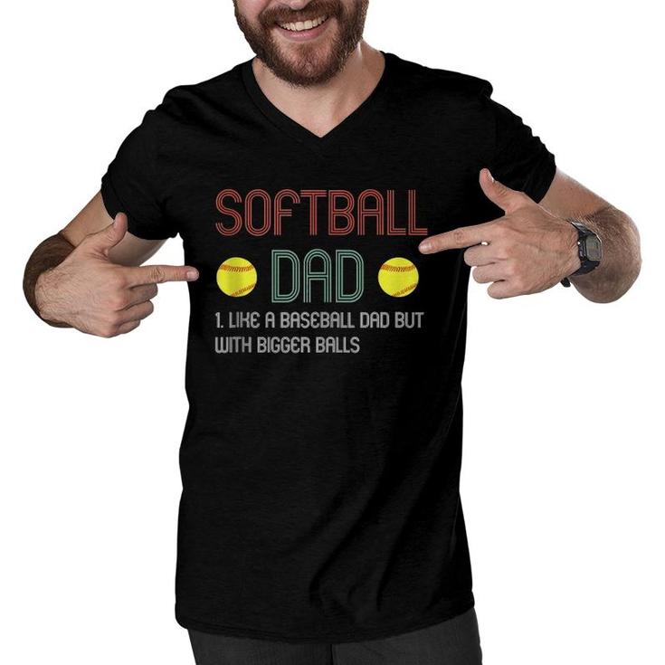 Mens Funny Softball Dad Like A Baseball Dad But With Bigger Balls Men V-Neck Tshirt