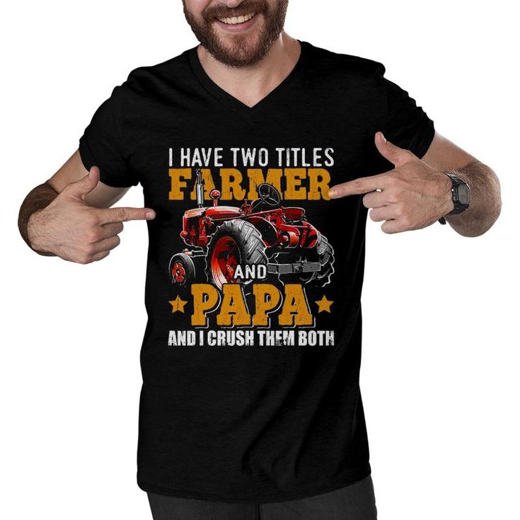 Mens I Have Two Titles Farmer And Papa Fathers Day Tractor Gift Men V-Neck Tshirt