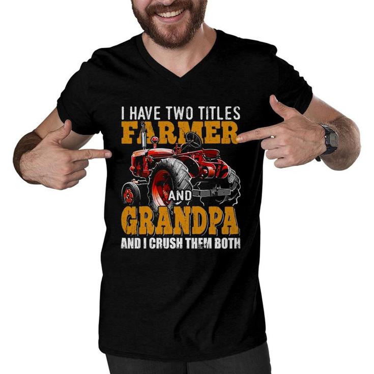 Mens I Have Two Titles Farmer Grandpa Fathers Day Tractor Gift Men V-Neck Tshirt