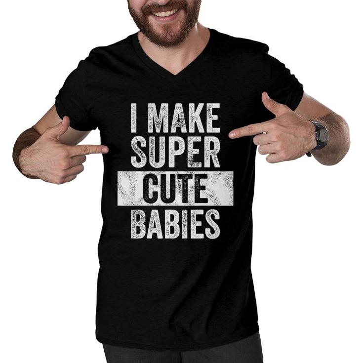 Mens I Make Super Cute Babies Funny New Dad Gift, Baby Daddy Men V-Neck Tshirt