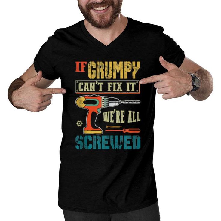 Mens If Grumpy Can’T Fix It, We’Re All Screwed Grandpa  Men V-Neck Tshirt