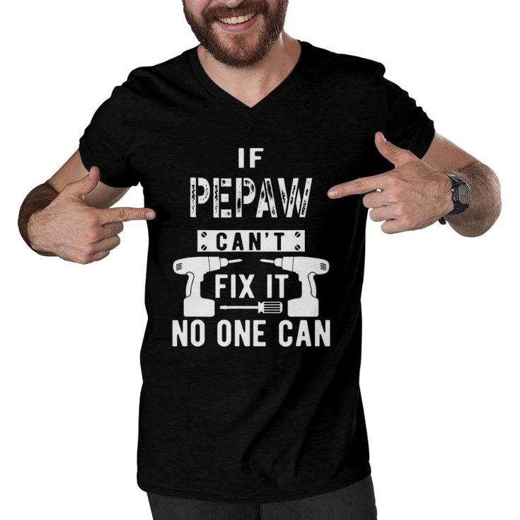Mens If Pepaw Can't Fix It No One Can Grandpa Men V-Neck Tshirt