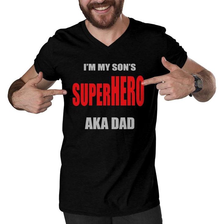 Mens I'm My Son's Superhero Aka Dad Father's Day Best Dad Ever Men V-Neck Tshirt