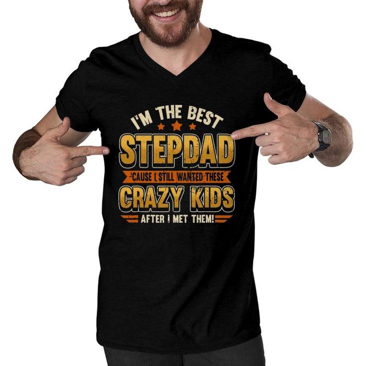 Mens I'm The Best Stepdad Cause I Still Wanted These Crazy Kids Men V-Neck Tshirt