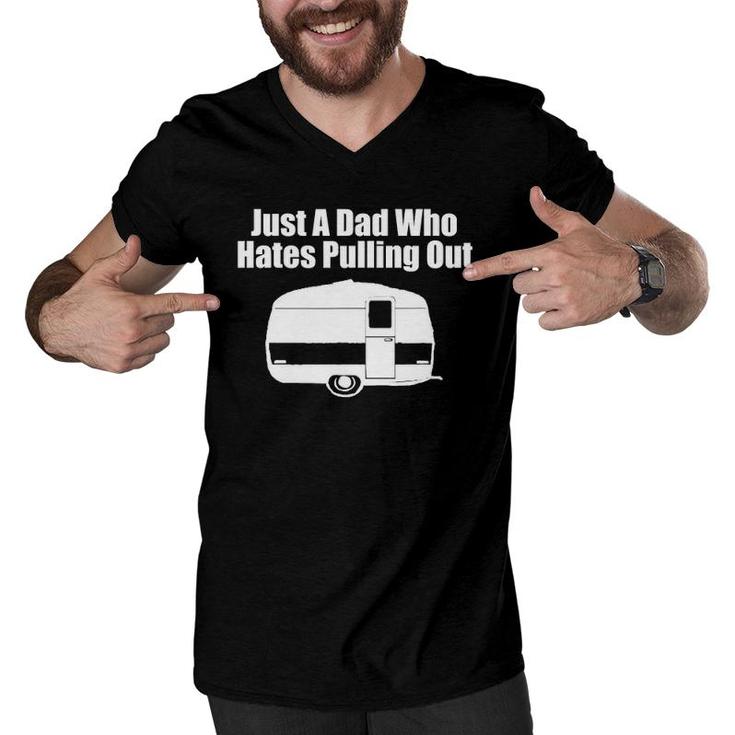 Mens Just A Dad Who Hates Pulling Out Funny Camping Men V-Neck Tshirt