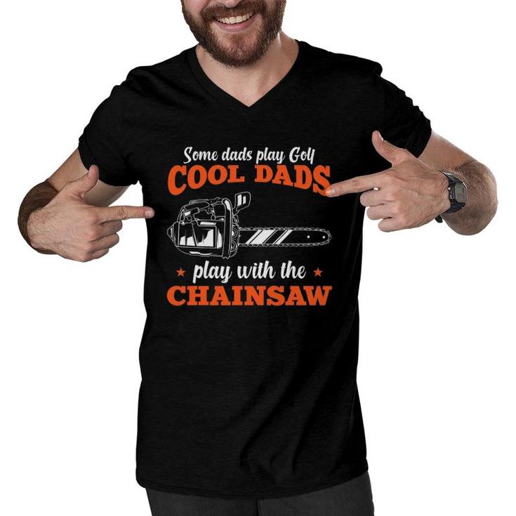 Mens Logger Wood Cool Dads Play With The Chainsaw Father Men V-Neck Tshirt