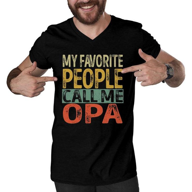 Mens My Favorite People Call Me Opa Funny Dad Papa Grandpa Men V-Neck Tshirt