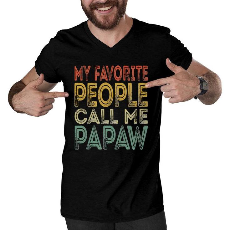 Mens My Favorite People Call Me Papaw Funny Dad Grandpa Gifts Men V-Neck Tshirt