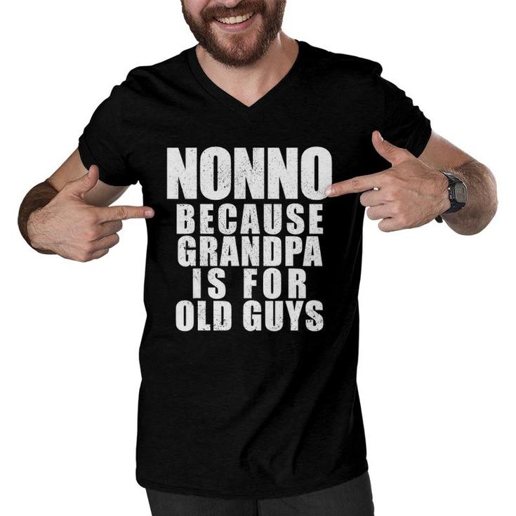 Mens Nonno Because Grandpa Is For Old Guys Funny Dad Men V-Neck Tshirt