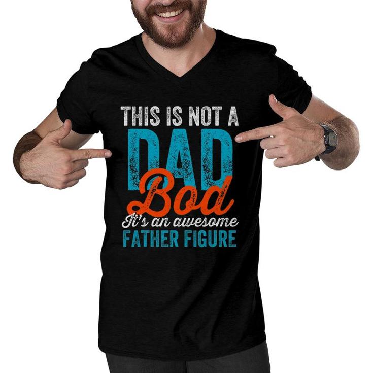Mens Not A Dad Bod Cool Funny Fathers Day Daddy Gag Men V-Neck Tshirt